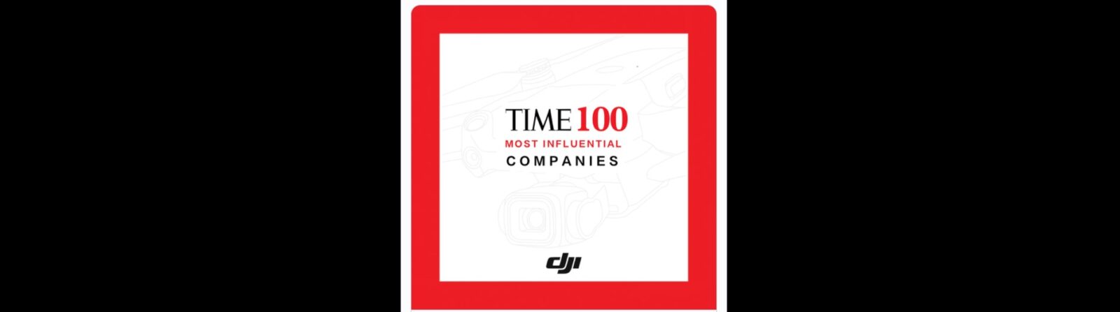 DJI вошла в список 100 самых влиятельных компаний по версии журнала Time